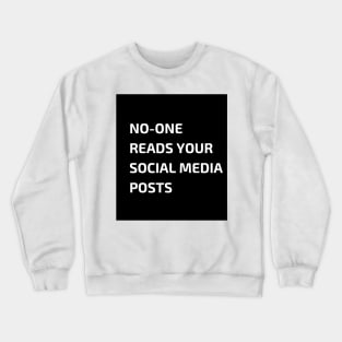 No-one reads your social media posts Crewneck Sweatshirt